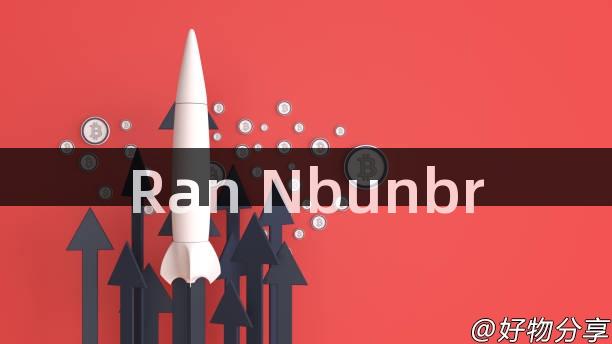 Ran Nbunbr